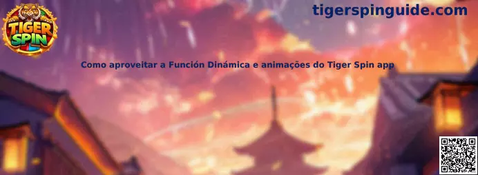 Función dinámica y animaciones del Tiger Spin app