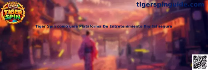 Tiger Spin como uma Plataforma De Entretenimiento Digital segura