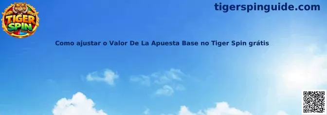 Cómo ajustar el valor de la apuesta base en Tiger Spin grátis