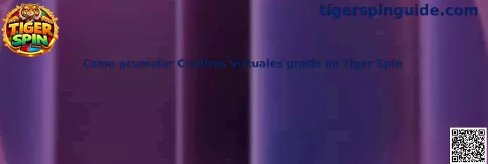 Guía para acumular créditos virtuales en Tiger Spin