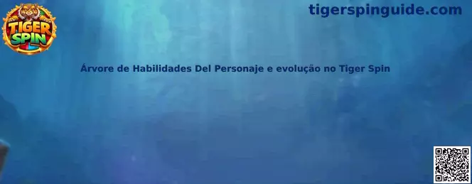 Árvore de Habilidades Del Personaje e evolução no Tiger Spin