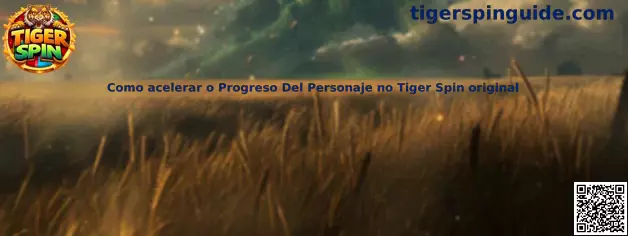 Guía de progreso del personaje en Tiger Spin