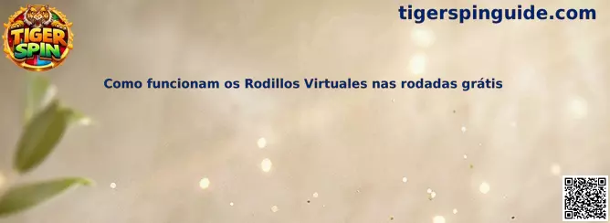 Rodillos virtuales en rondas gratis de Tiger Spin