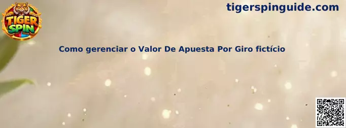 Cómo gerenciar el Valor De Apuesta Por Giro fictício