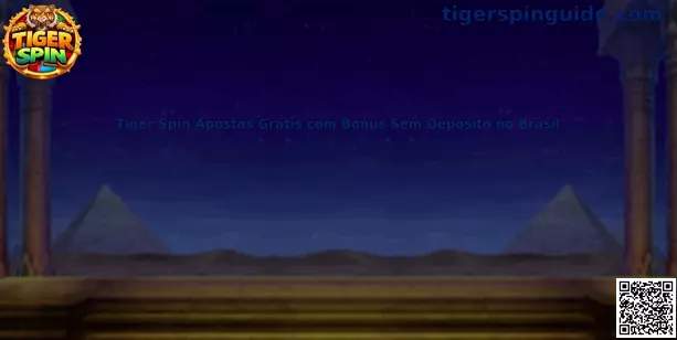 Tiger Spin Apostas Grátis com Bônus Sem Depósito no Brasil